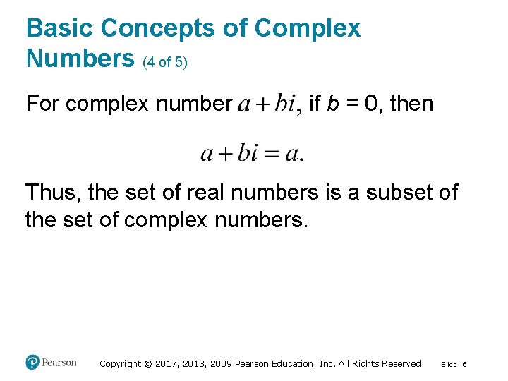 Basic Concepts of Complex Numbers (4 of 5) For complex number if b =