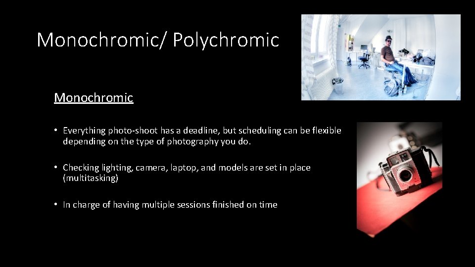 Monochromic/ Polychromic Monochromic • Everything photo-shoot has a deadline, but scheduling can be flexible Monochromic/ Polychromic Monochromic • Everything photo-shoot has a deadline, but scheduling can be flexible