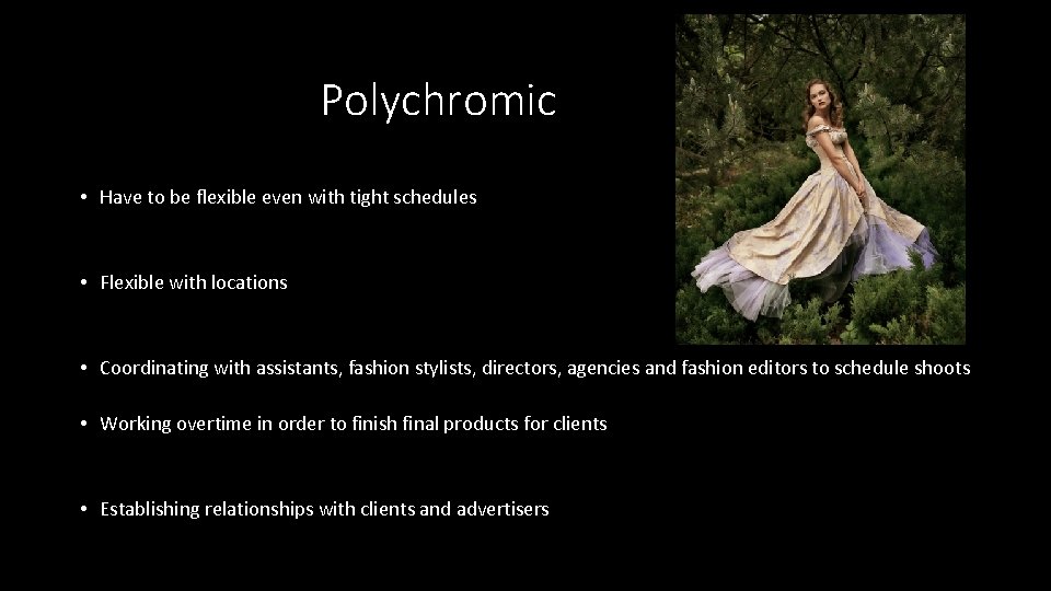 Polychromic • Have to be flexible even with tight schedules • Flexible with locations Polychromic • Have to be flexible even with tight schedules • Flexible with locations