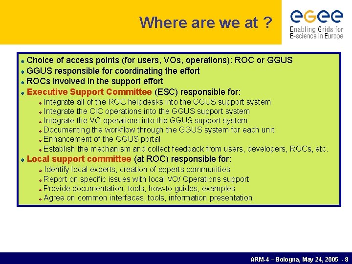 Where are we at ? Choice of access points (for users, VOs, operations): ROC