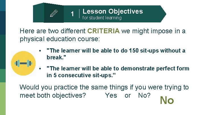 1 Lesson Objectives for student learning Here are two different CRITERIA we might impose