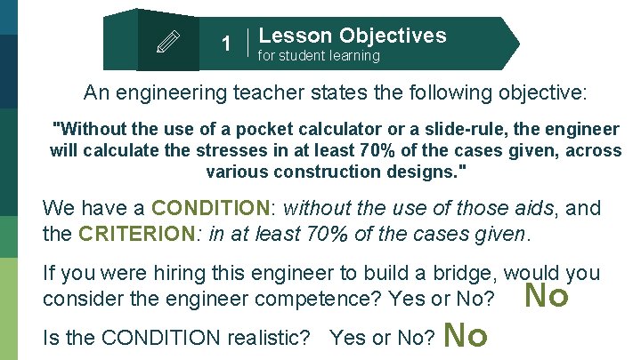 1 Lesson Objectives for student learning An engineering teacher states the following objective: "Without