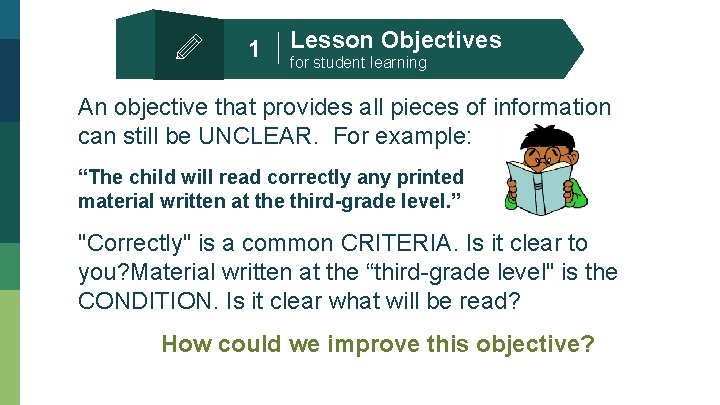 1 Lesson Objectives for student learning An objective that provides all pieces of information
