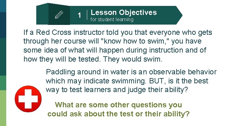 1 Lesson Objectives for student learning If a Red Cross instructor told you that