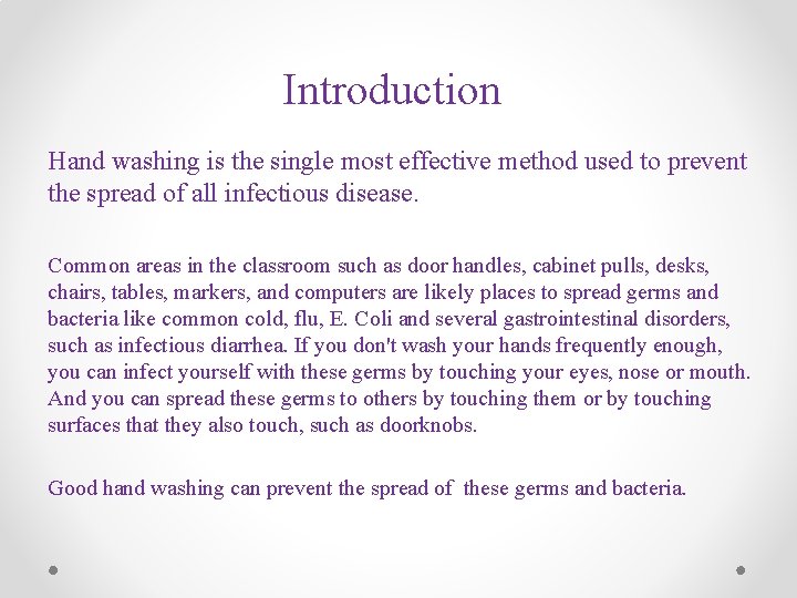 Introduction Hand washing is the single most effective method used to prevent the spread