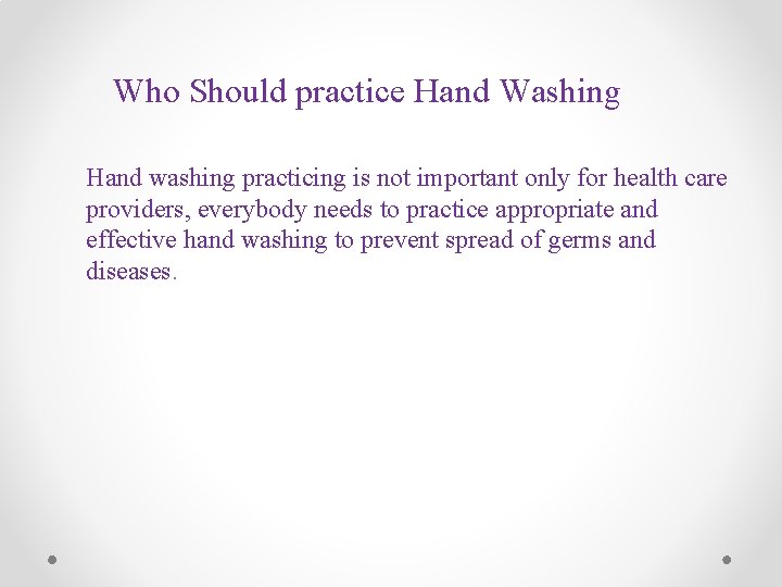 Who Should practice Hand Washing Hand washing practicing is not important only for health