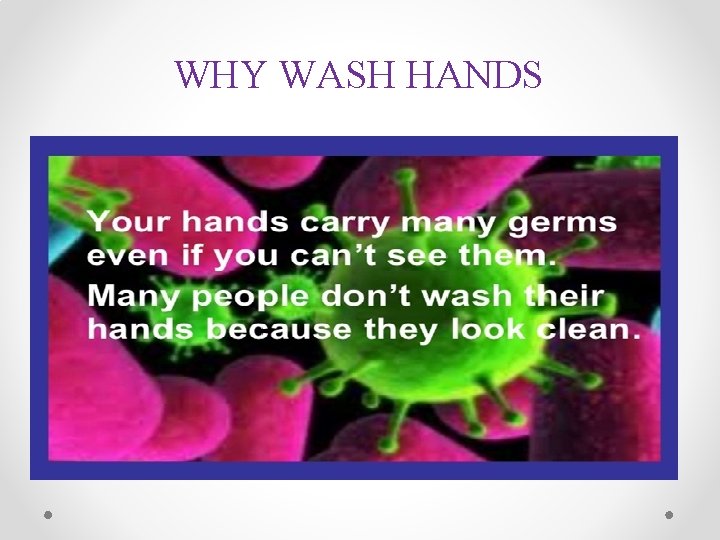 WHY WASH HANDS 