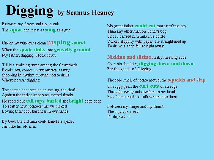 Digging by Seamus Heaney Between my finger and my thumb The squat pen rests;