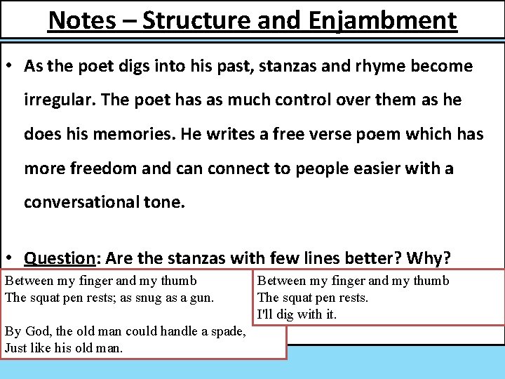 Notes – Structure and Enjambment • As the poet digs into his past, stanzas