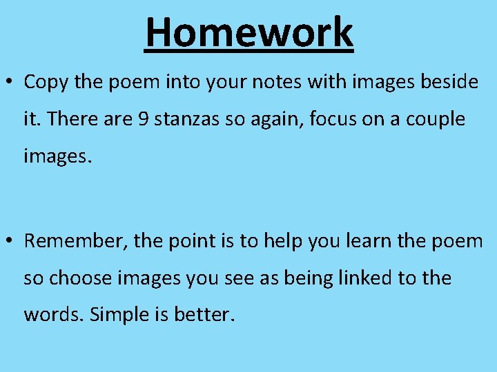 Homework • Copy the poem into your notes with images beside it. There are