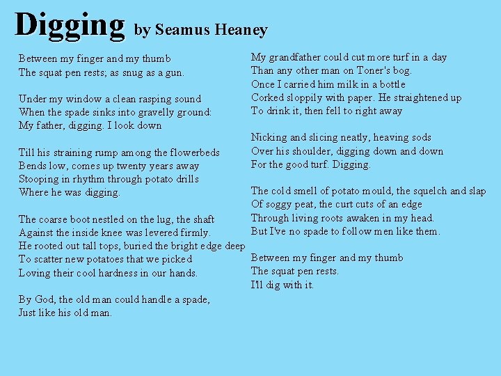 Digging by Seamus Heaney Between my finger and my thumb The squat pen rests;