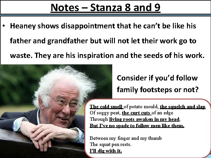 Notes – Stanza 8 and 9 • Heaney shows disappointment that he can’t be