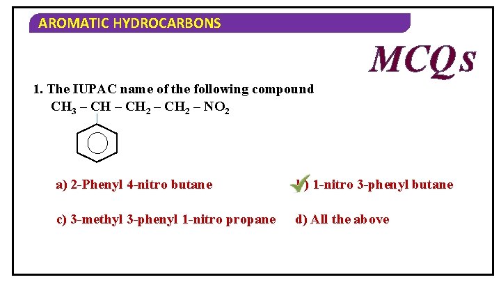 AROMATIC HYDROCARBONS MCQ S 1. The IUPAC name of the following compound CH 3