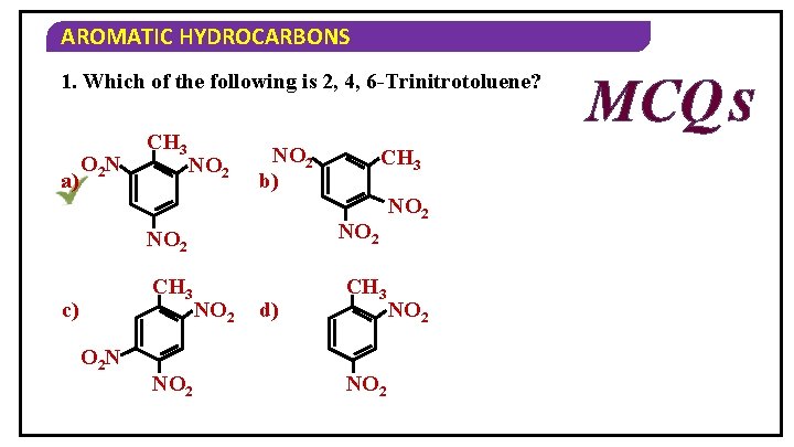 AROMATIC HYDROCARBONS 1. Which of the following is 2, 4, 6 -Trinitrotoluene? a) O