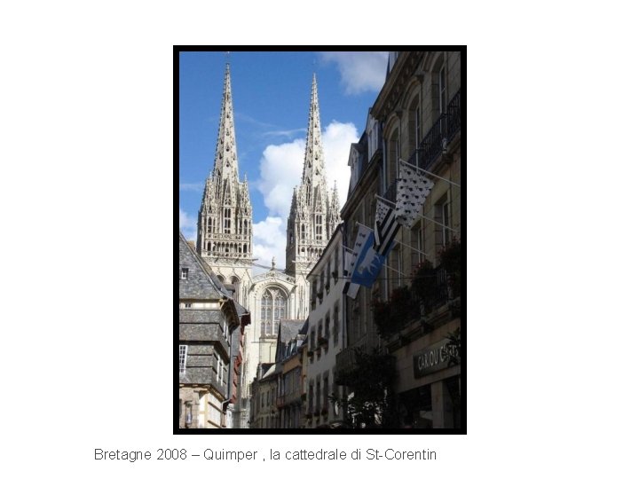 Bretagne 2008 – Quimper , la cattedrale di St-Corentin 