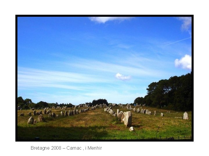 Bretagne 2008 – Carnac , i Menhir 