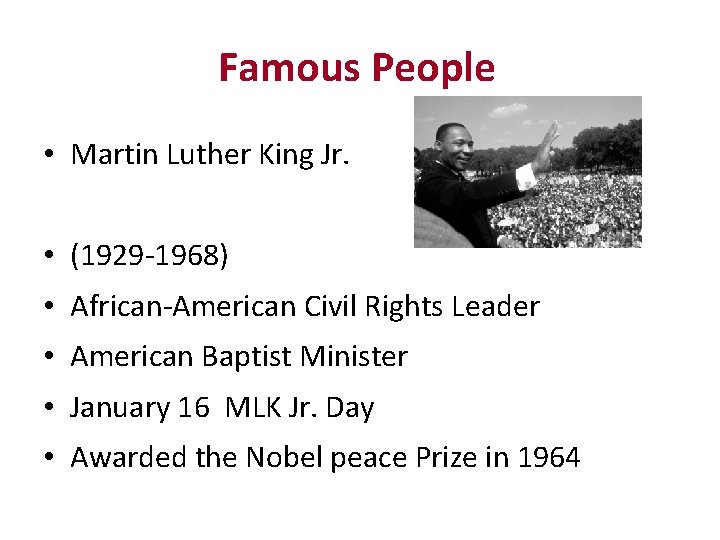 Famous People • Martin Luther King Jr. • (1929 -1968) • African-American Civil Rights