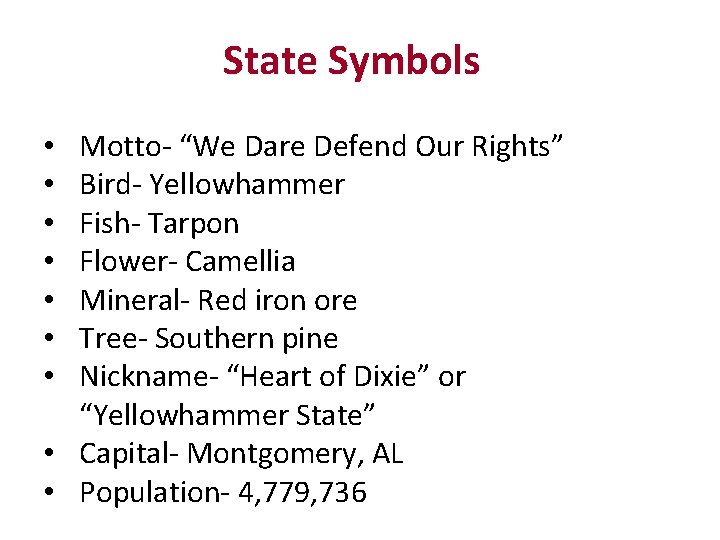 State Symbols Motto- “We Dare Defend Our Rights” Bird- Yellowhammer Fish- Tarpon Flower- Camellia