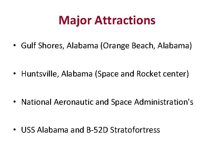 Major Attractions • Gulf Shores, Alabama (Orange Beach, Alabama) • Huntsville, Alabama (Space and