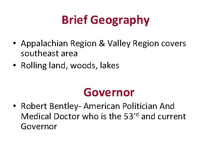 Brief Geography • Appalachian Region & Valley Region covers southeast area • Rolling land,