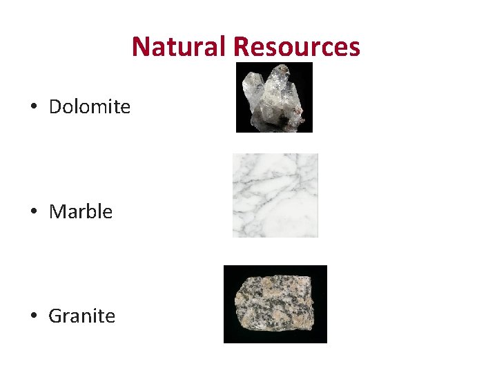 Natural Resources • Dolomite • Marble • Granite 