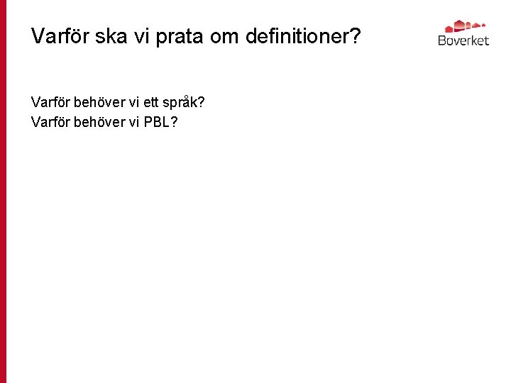 Varför ska vi prata om definitioner? Varför behöver vi ett språk? Varför behöver vi