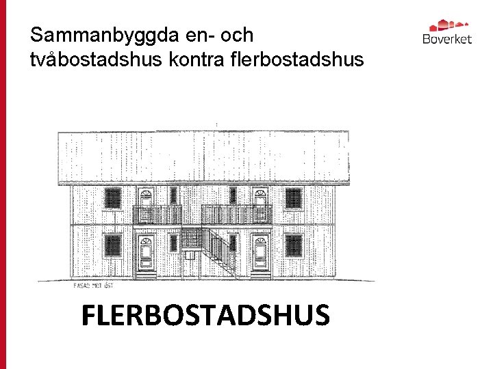 Sammanbyggda en- och tvåbostadshus kontra flerbostadshus FLERBOSTADSHUS 