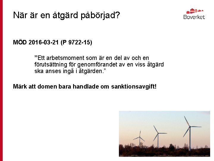 När är en åtgärd påbörjad? MÖD 2016 -03 -21 (P 9722 -15) ”Ett arbetsmoment