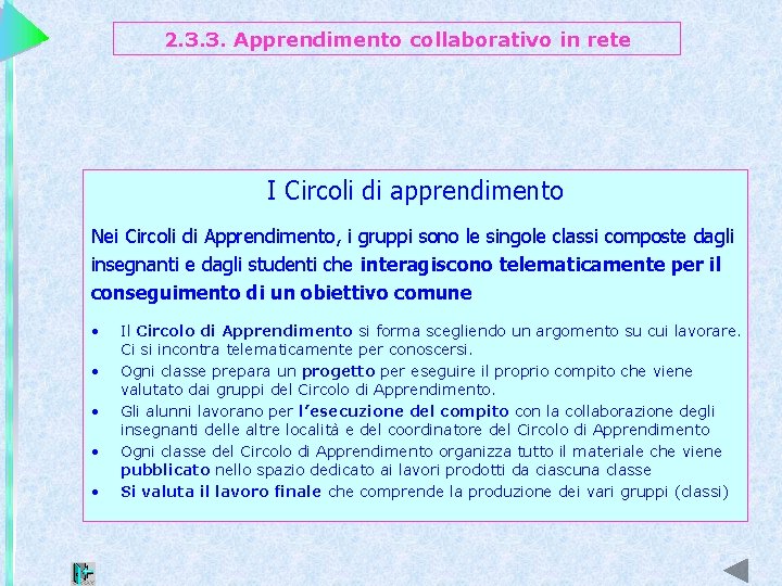 2. 3. 3. Apprendimento collaborativo in rete I Circoli di apprendimento Nei Circoli di