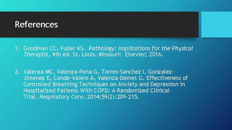 References 1. Goodman CC, Fuller KS. Pathology: Implications for the Physical Therapist, 4 th