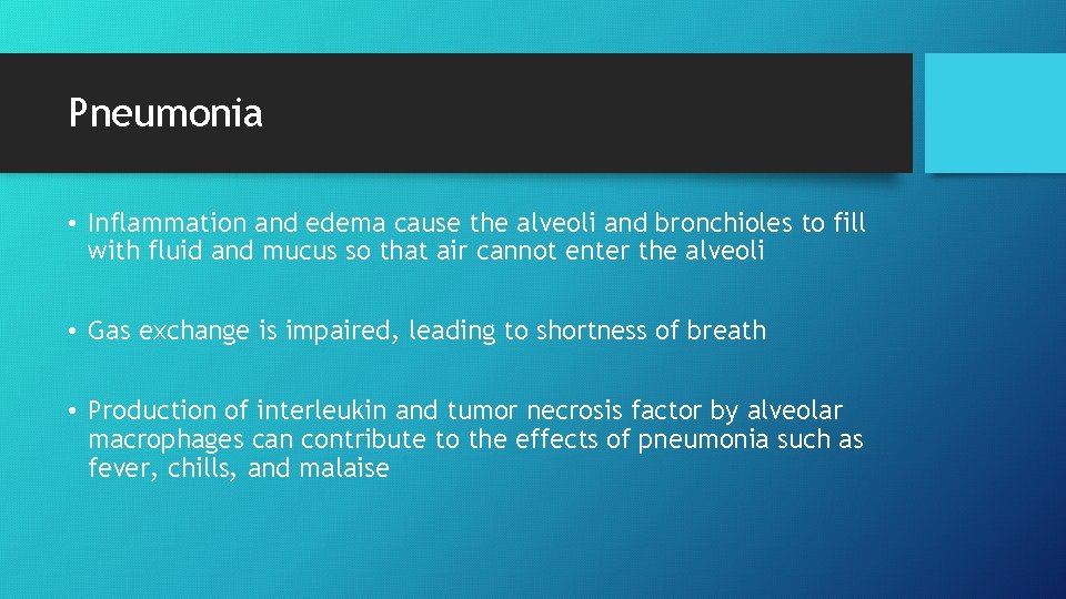 Pneumonia • Inflammation and edema cause the alveoli and bronchioles to fill with fluid