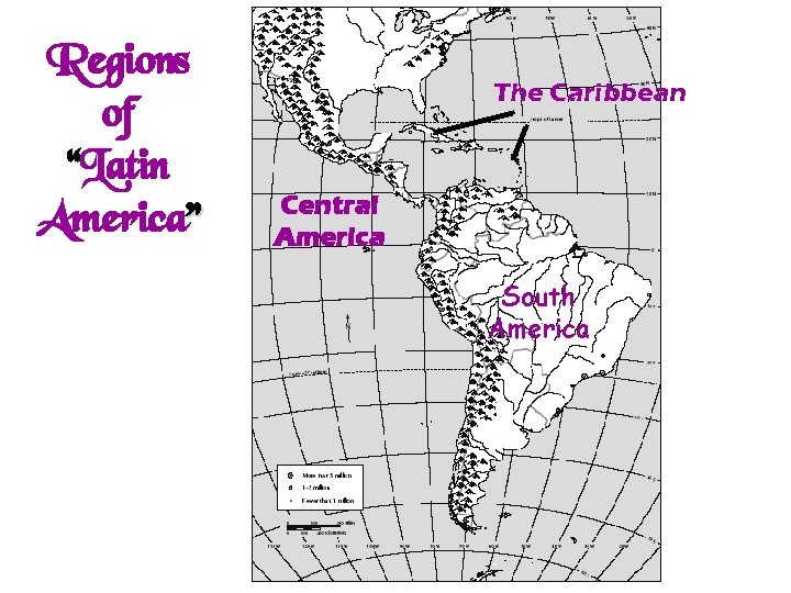 Regions of “Latin America” The Caribbean Central America South America 