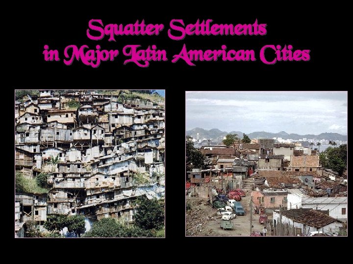 Squatter Settlements in Major Latin American Cities 