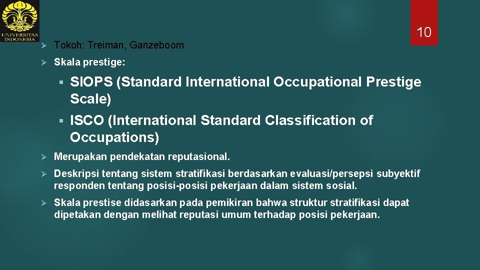 Ø Tokoh: Treiman, Ganzeboom Ø Skala prestige: 10 § SIOPS (Standard International Occupational Prestige
