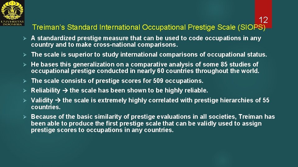 12 Treiman’s Standard International Occupational Prestige Scale (SIOPS) Ø A standardized prestige measure that