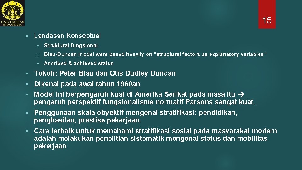 15 § Landasan Konseptual o Struktural fungsional. o Blau-Duncan model were based heavily on