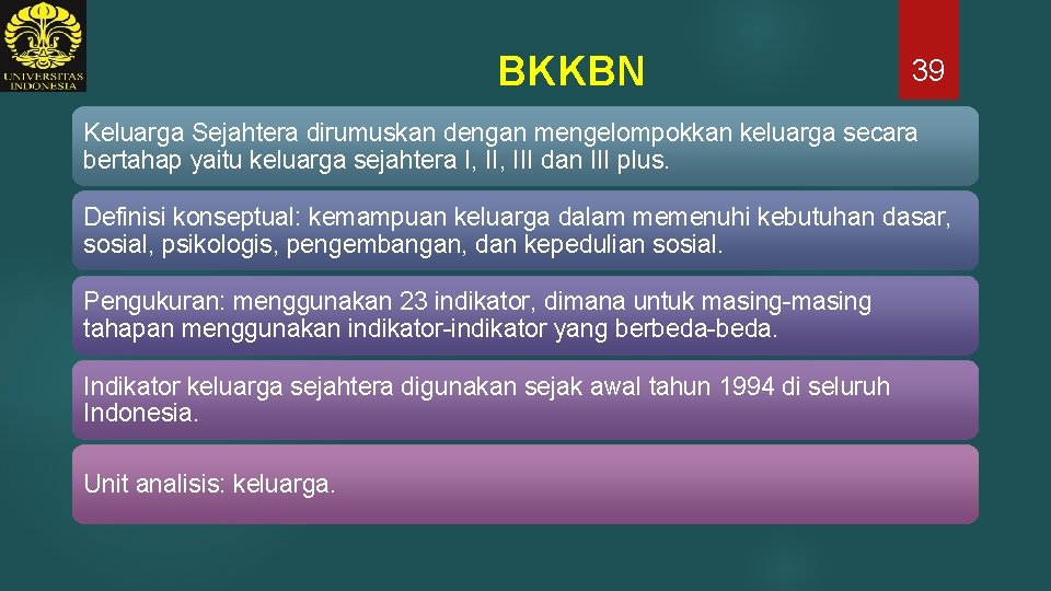 BKKBN 39 Keluarga Sejahtera dirumuskan dengan mengelompokkan keluarga secara bertahap yaitu keluarga sejahtera I,