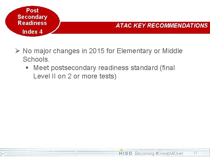 Post Secondary Readiness Index 4 ATAC KEY RECOMMENDATIONS Ø No major changes in 2015