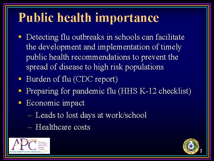 Public health importance § Detecting flu outbreaks in schools can facilitate the development and