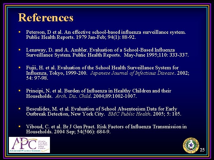 References § Peterson, D et al. An effective school-based influenza surveillance system. Public Health