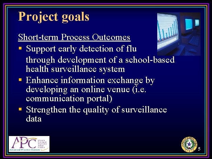Project goals Short-term Process Outcomes § Support early detection of flu through development of