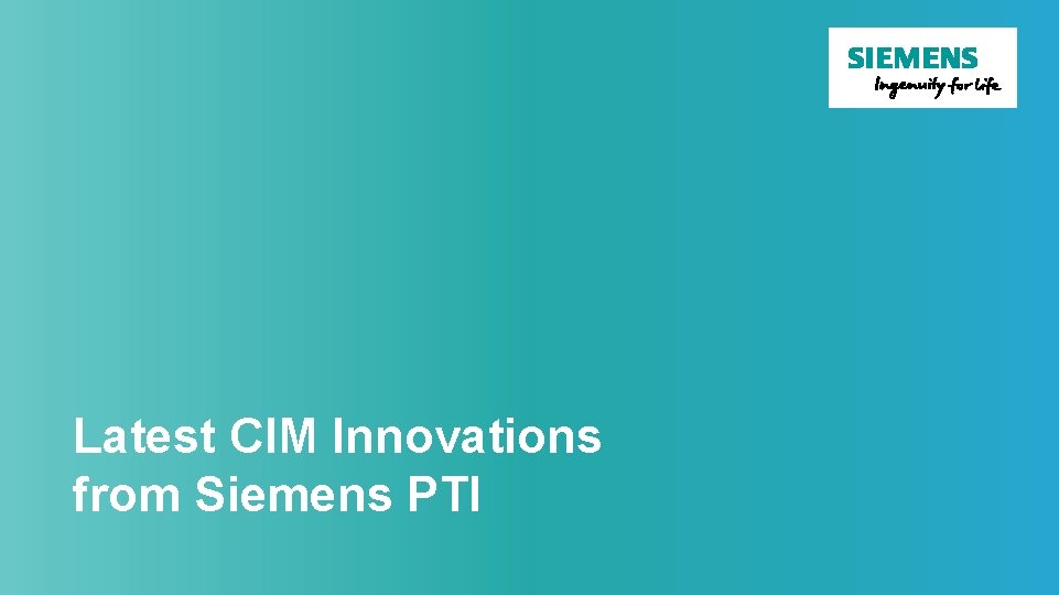 Latest CIM Innovations from Siemens PTI 