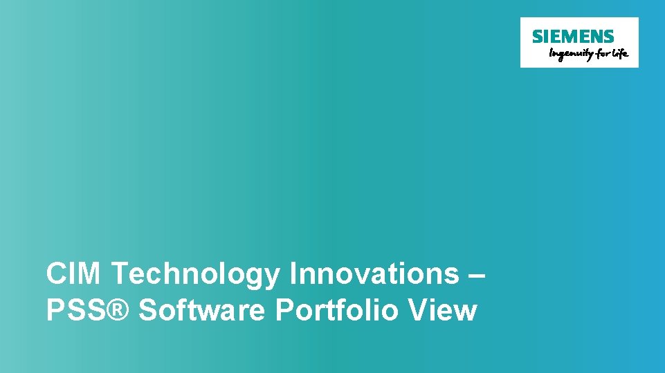 CIM Technology Innovations – PSS® Software Portfolio View 