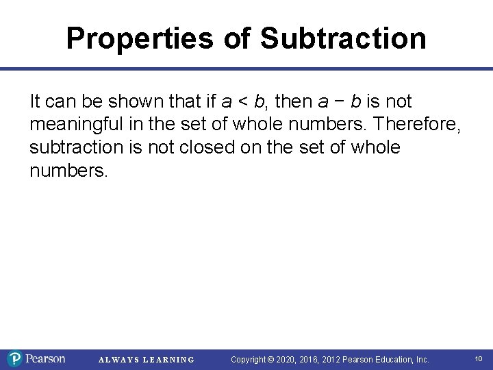 Properties of Subtraction It can be shown that if a < b, then a