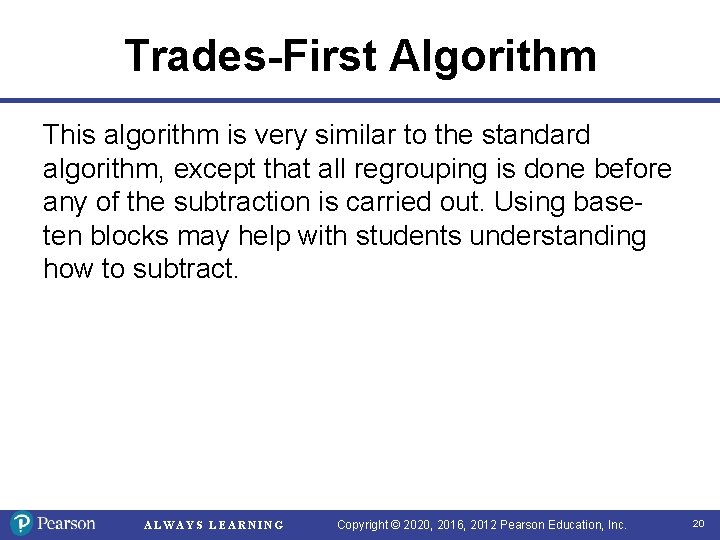 Trades-First Algorithm This algorithm is very similar to the standard algorithm, except that all