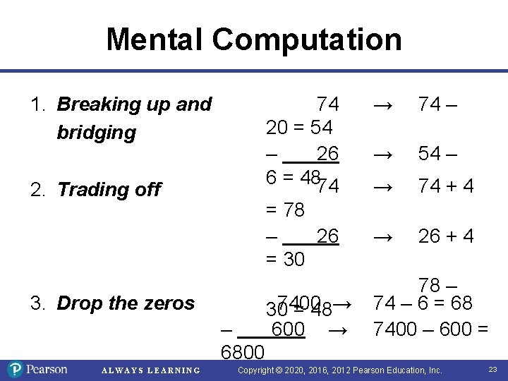 Mental Computation 1. Breaking up and bridging 74 20 = 54 – 26 6