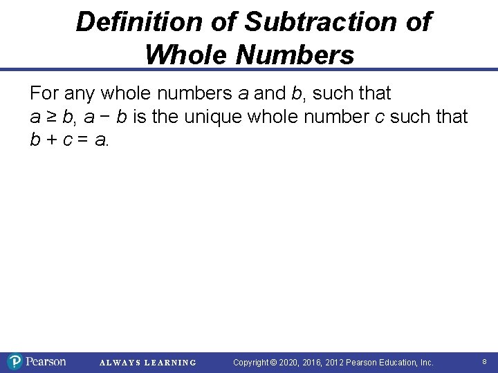 Definition of Subtraction of Whole Numbers For any whole numbers a and b, such