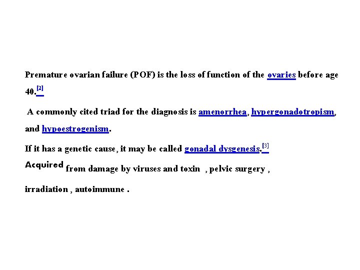 Premature ovarian failure (POF) is the loss of function of the ovaries before age