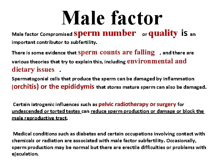Male factor sperm number Male factor Compromised important contributor to subfertility. or quality is