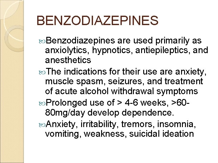 BENZODIAZEPINES Benzodiazepines are used primarily as anxiolytics, hypnotics, antiepileptics, and anesthetics The indications for